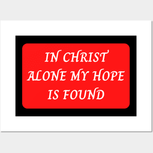 In Christ Alone My Hope Is Found Posters and Art